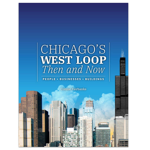 Chicago's West Loop Then and Now - Hardcover Book