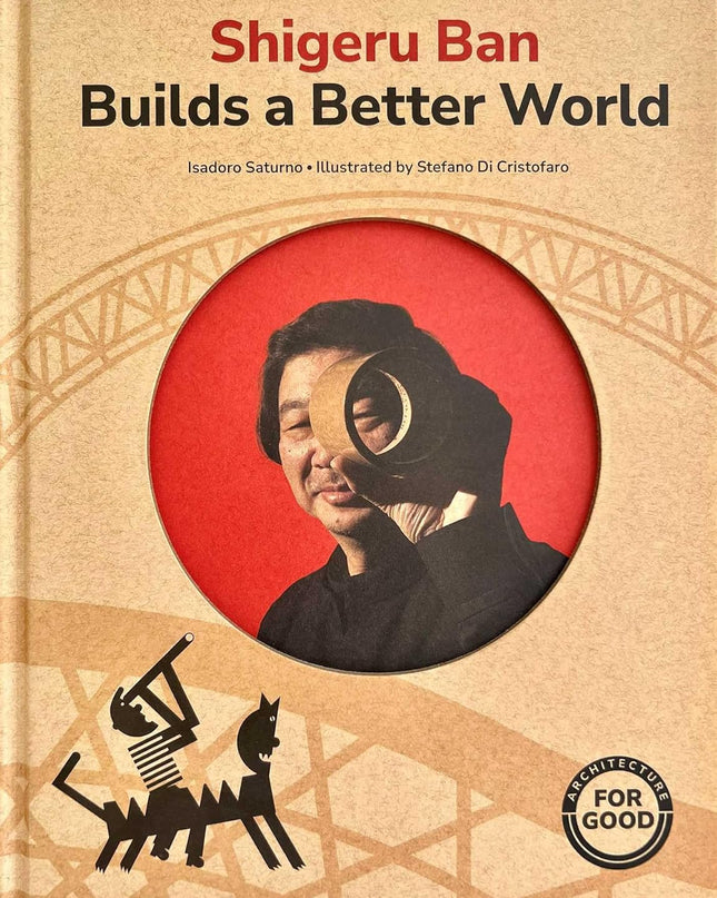 Shigeru Ban Builds a Better World