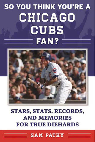 Book cover of 'So You Think You're a Chicago Cubs Fan?' featuring an image of a Chicago Cubs player batting in a baseball game, against a blue, white, and red background.