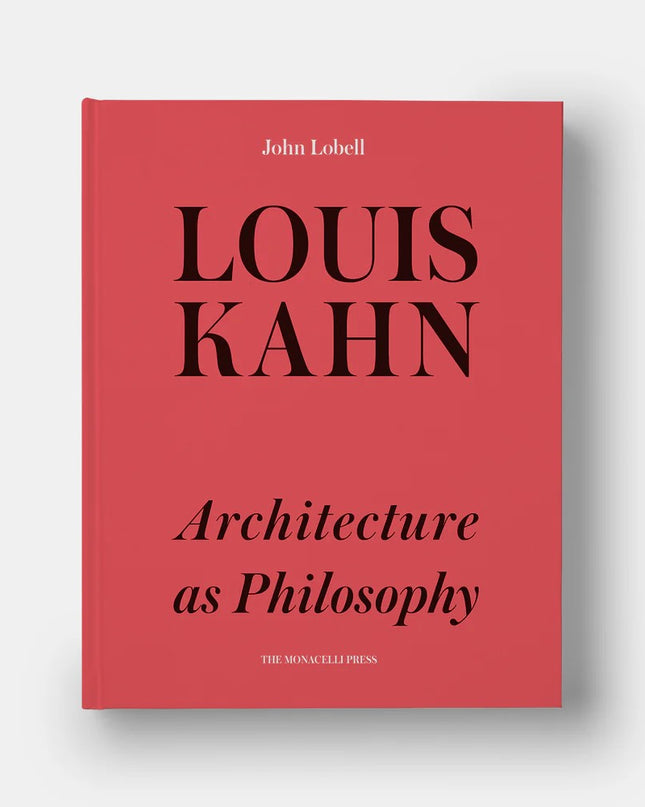 Louis Kahn: Architecture as Philosophy