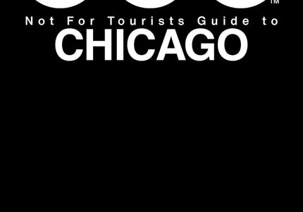 Not For Tourists Guide to Chicago 2025