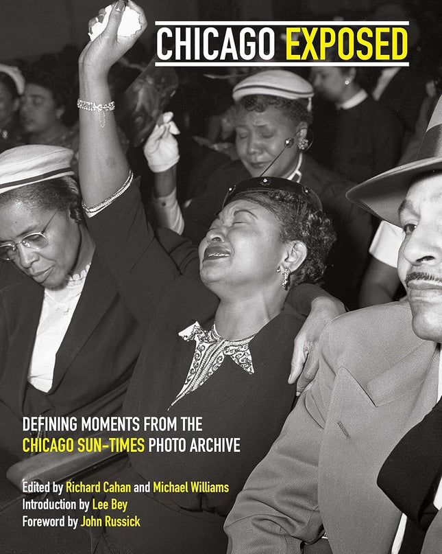 Chicago Exposed: Defining Moments From the Chicago Sun-Times Photo Archive