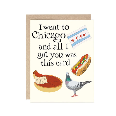 I Went To Chicago and All I Got You Was This Greeting Card – CAC Design Store