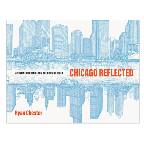 Chicago Reflected: A Skyline Drawing from the Chicago River - Paperback Book