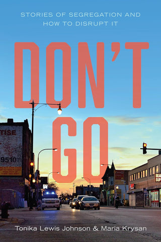 Don't Go: Stories of Segregation and How to Disrupt It