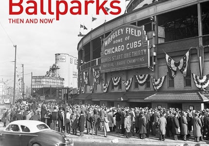 Ballparks: Then and Now