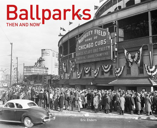 Ballparks: Then and Now