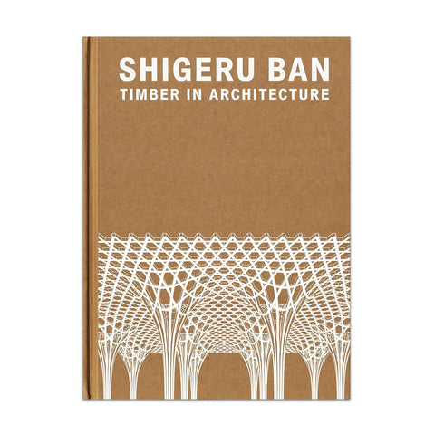Shigeru Ban: Timber in Architecture - Hardcover Book
